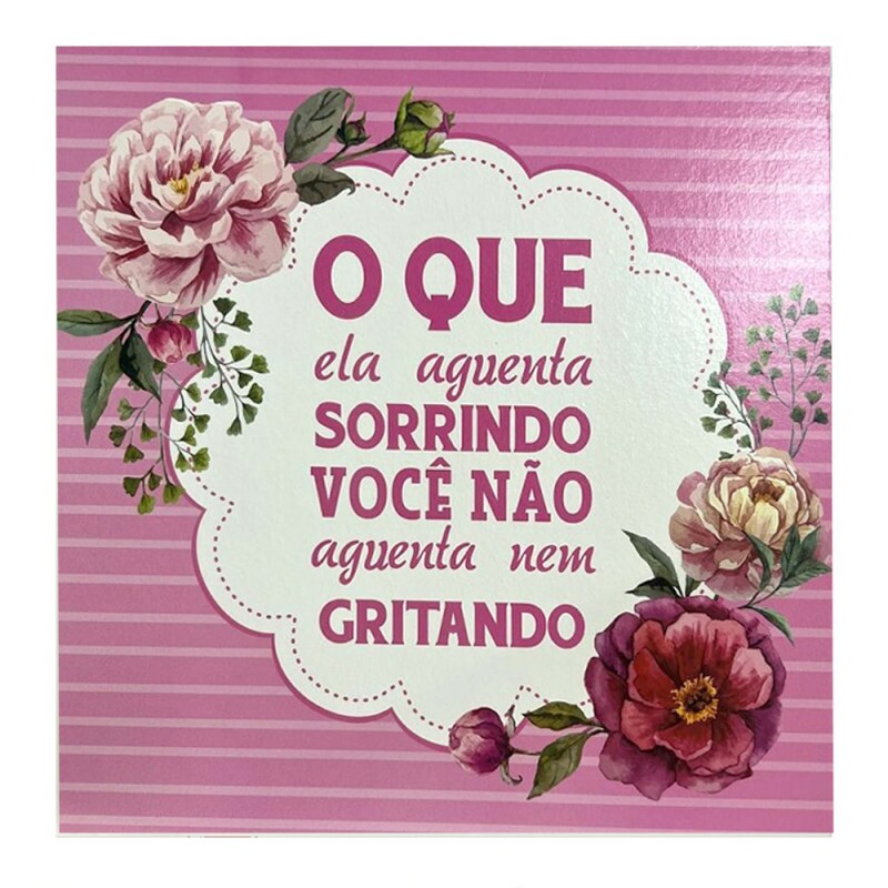 QUADRO O QUE ELA AGUENTA SORRINDO 20X20CM # QQ1018