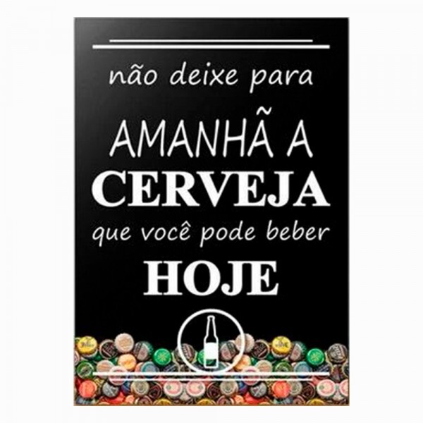 QUADRO METAL CERVEJA HOJE  30X40CM # 3041