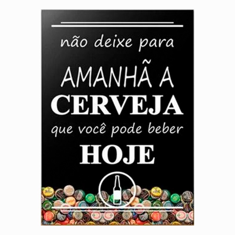 QUADRO METAL CERVEJA HOJE  30X40CM # 3041